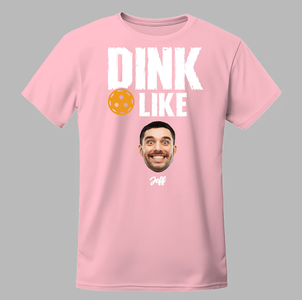 Dink Like Custom Pickleball Tee 3